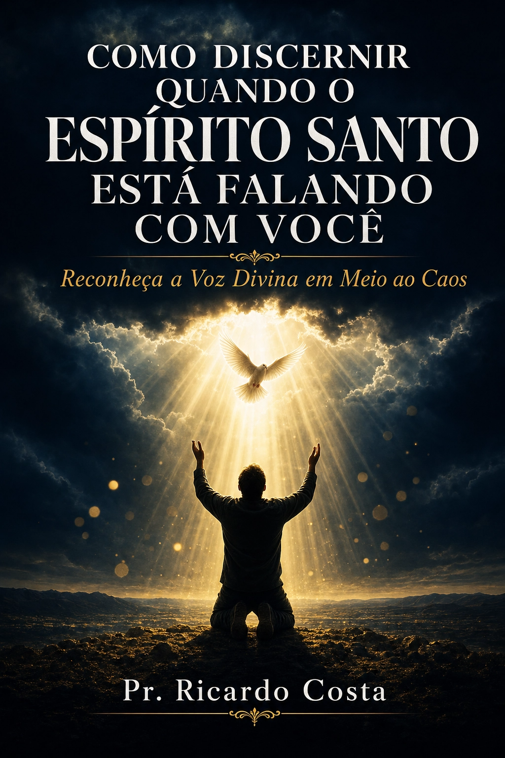 COMO DISCERNIR QUANDO O ESPÍRITO SANTO ESTÁ FALANDO COM VOCÊ